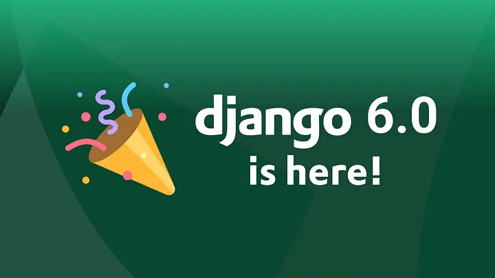 Django 6.0 est là !!!!!!!!!!!!!!!!!!